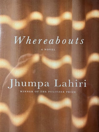 Whereabouts: A Novel. Jhumpa Lahari.