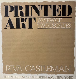 Item #700194 Printed Art: A View of Two Decades. Riva Castleman