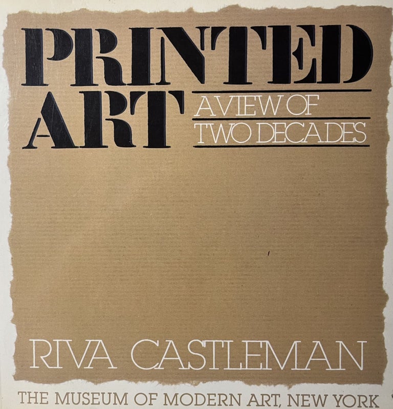 Item #700194 Printed Art: A View of Two Decades. Riva Castleman.