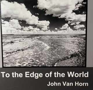 Item #700195 To the Edge of the World. John Van Horn