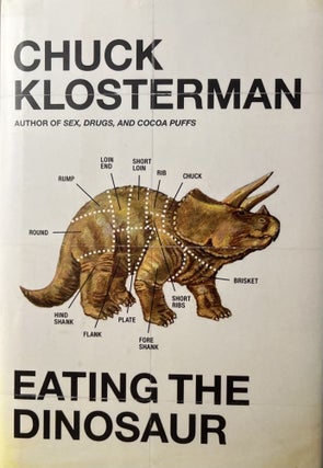 Item #700196 Eating the Dinosaur. Chuck Klosterman