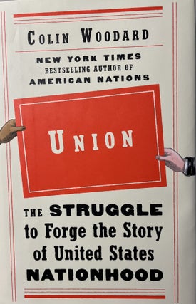 Item #700198 Union: The Struggle to Forge the Story of United States Nationhood. Colin Woodard