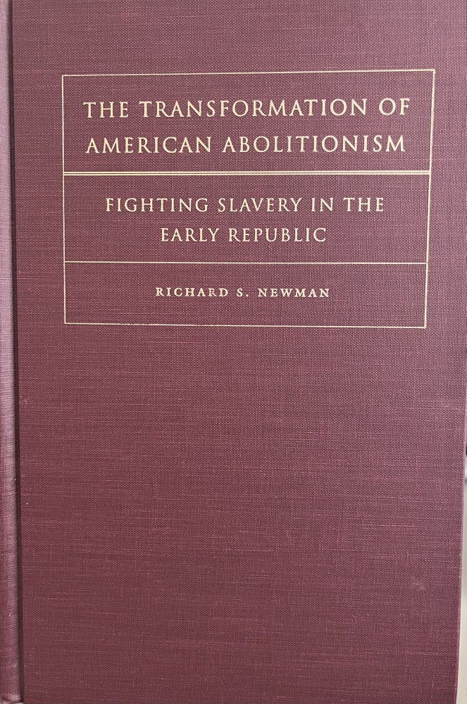 Item #700208 The Transformation of American Abolitionism. Richard S. Newman