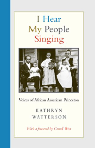 Item #700209 I Hear My People Singing: Voices of African American Princeton. Kathryn Wattterson