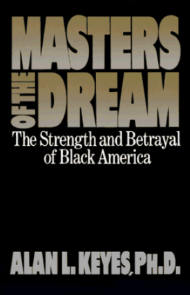 Item #700211 Masters of the Dream: The Strength and Betrayal of Black America. Alan L. Keyes,...