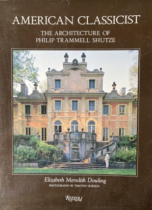 Item #700229 American Classicist: The Architecture of Philip Trammell Shutze. Elizabeth Meredith...