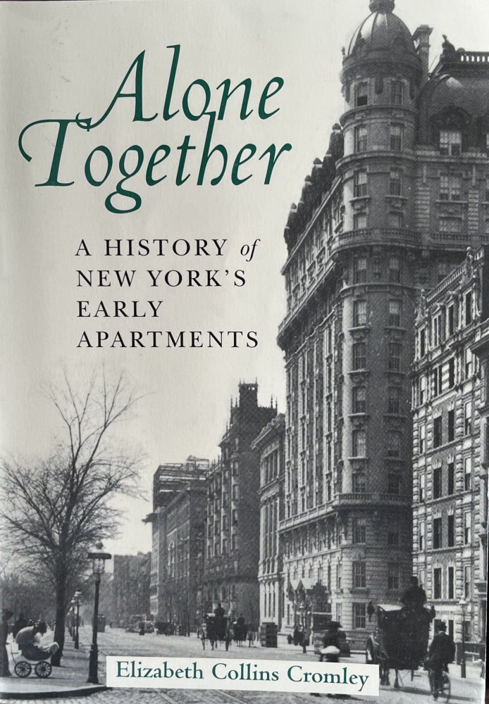 Item #700234 Alone Together: A History of New York's Early Apartments. Elizabeth Collins Cromley.