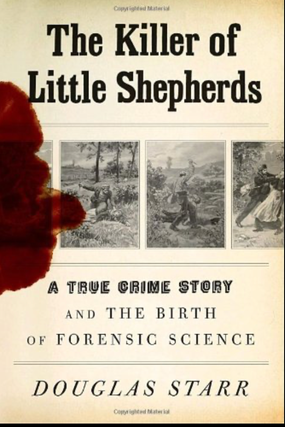 Item #700239 The Killer of Little Shepherds: A True Crime Story and the Birth of Forensic...