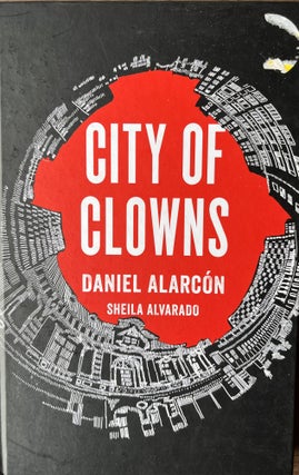 Item #700241 City of Clowns. Daniel Alarcon