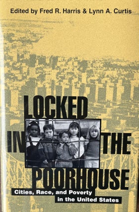 Item #700243 Locked in the Poorhouse: Cities, Race, and Poverty in the United States. Harris Fred...