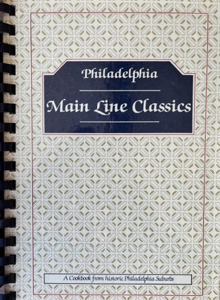 Item #700263 Philadelphia Main Line Classics A Cookbook from Historic Philadelphia Suburbs. Gwen...