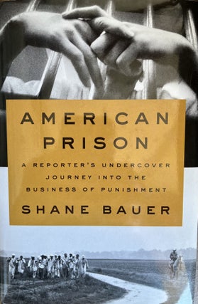 Item #700267 American Prison: A Reporter's Undercover Journey into the Business of Punishment....