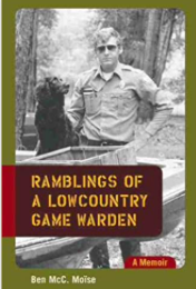 Item #700276 Ramblings of a Lowcountry Game Warden: A Memoir. Ben McC. Moise