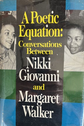 Item #700278 A Poetic Equation: Conversations Between Nikki Giovanni and Margaret Walker. Nikki...