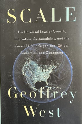 Item #700289 Scale: The Universal Laws of Growth, Innovation, Sustainability, and the Pace of...