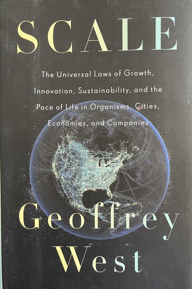 Item #700289 Scale: The Universal Laws of Growth, Innovation, Sustainability, and the Pace of Life in Organisms, Cities, Economies, and Companies. Geoffrey West.