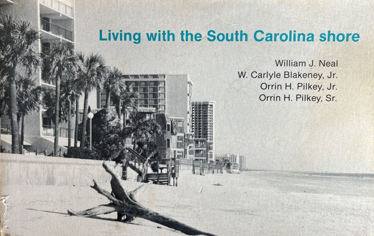 Item #700291 Living with the South Carolina Coast [Living with the Shore Series]. Gered Lennon, William J. Neal, David M. Bush, Orrin H. Pilkey Jr., Matthew Stutz, Jane Bullock.