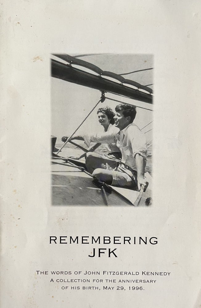 Item #700304 Remembering JFK: The Words of John Fitzgerald Kennedy: A Collection for the Anniversary of his Birth: May 29, 1996. John F. Kennedy.