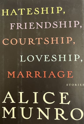 Item #700338 Hateship, Friendship, Courtship, Loveship, Marriage. Alice Munro