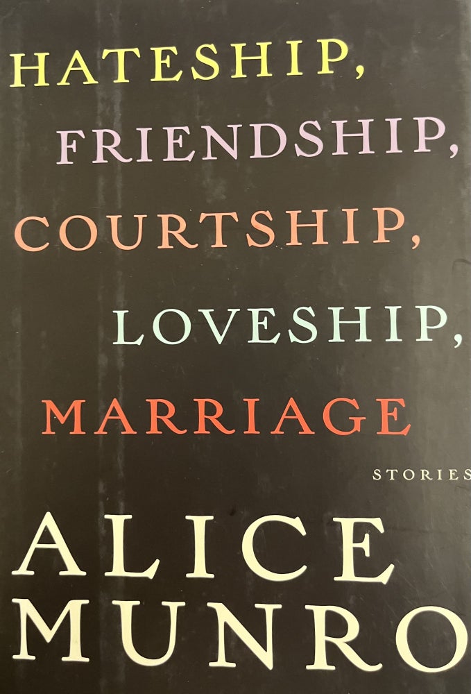 Item #700338 Hateship, Friendship, Courtship, Loveship, Marriage. Alice Munro.