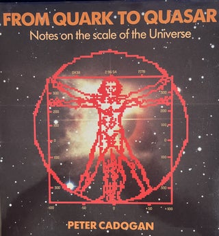 Item #700348 From Quark to Quasar: Notes on the Scale of the Universe. Peter H. Cadogan