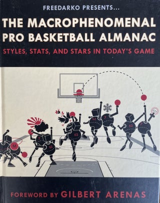 Item #700377 FreeDarko Presents: The Macrophenomenal Pro Basketball Almanac: Styles, Stats, and...