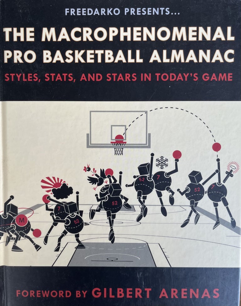 Item #700377 FreeDarko Presents: The Macrophenomenal Pro Basketball Almanac: Styles, Stats, and Stars in Today's Game. Bethlehem Shoals, Dr. Lawyer IndianChief, Silverbird 5000, Brown Recluse Esq.