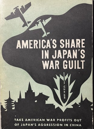 Item #700427 America's Share in Japan's War Guilt: Take American War Profits Out of Japan's...
