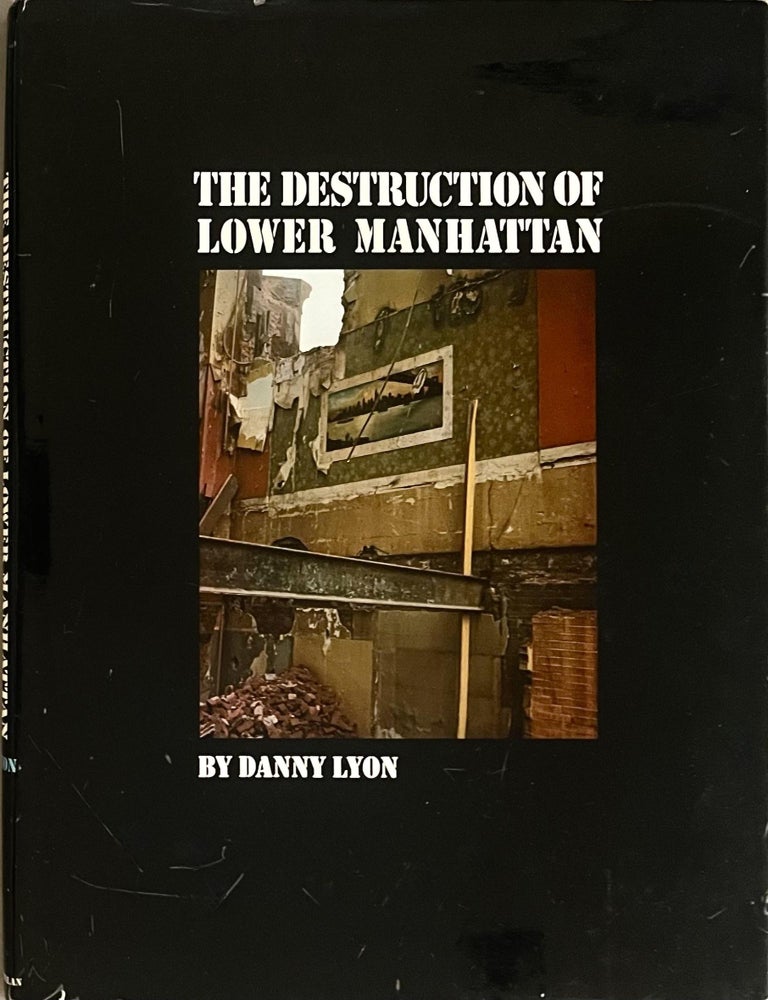 Item #701202503 The Destruction of Lower Manhattan. Danny Lyon.