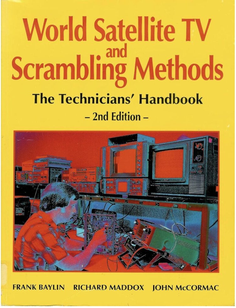 Item #706202510 World Satellite TV and Scrambling Methods: The Technician's Handbook. Richard Maddox Frank Baylin, John McCormac.