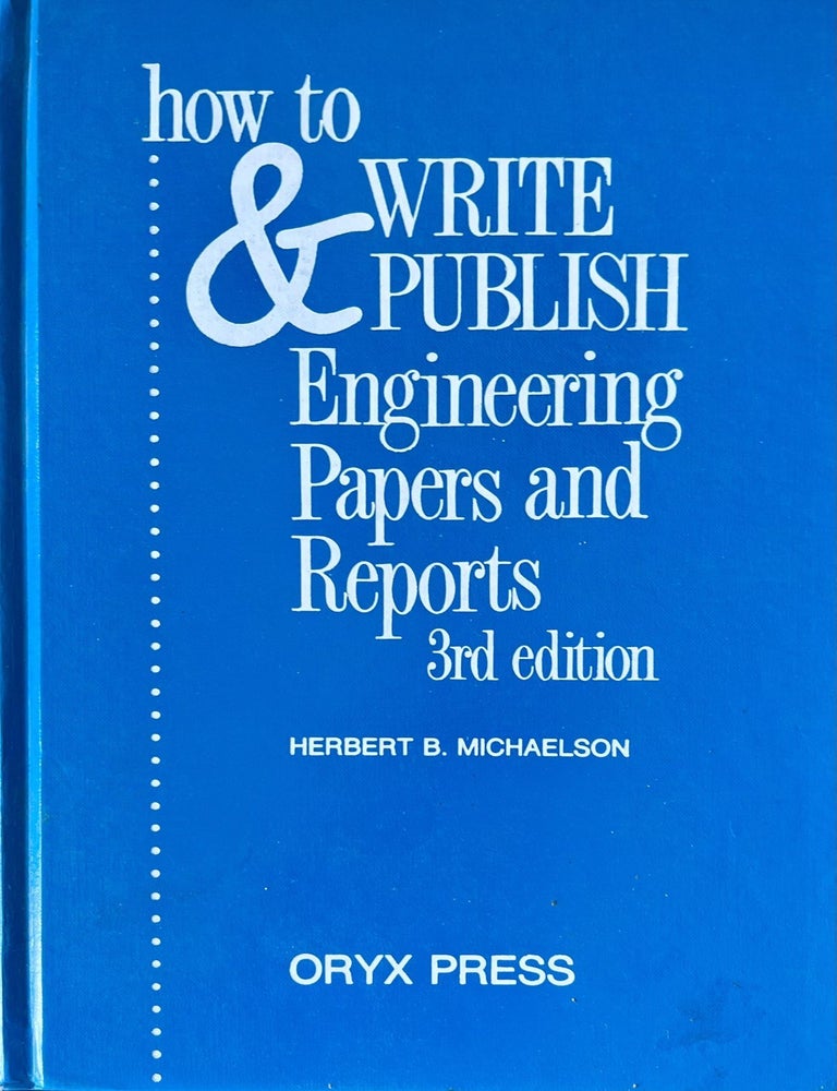 Item #709202514 How to Write and Publish Engineering Papers and Reports. Herbert B. Michaelson.