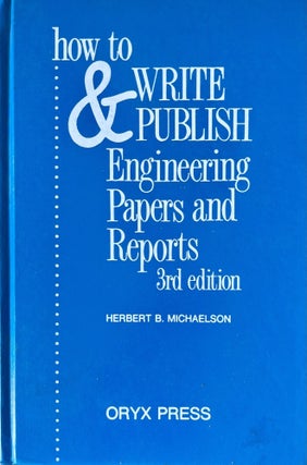 Item #709202514 How to Write and Publish Engineering Papers and Reports. Herbert B. Michaelson