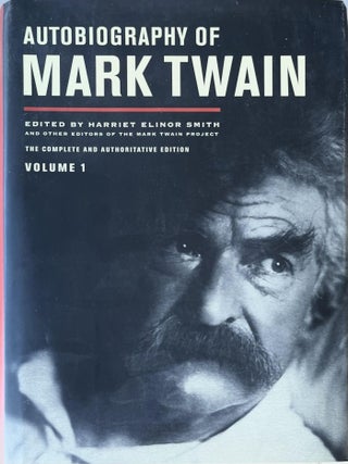 Autobiography of Mark Twain. Volume 1 The Complete And Authoritative. Harriet Elinor Smith.