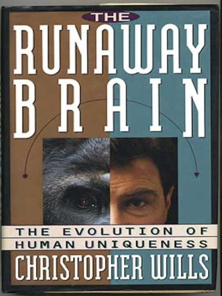 Item #711202521 The Runaway Brain: The Evolution of Human Uniqueness. Christopher Wills