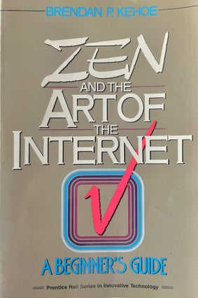 Item #711202525 Zen and the Art of the Internet: A Beginner's Guide. Brendan P. Kehoe
