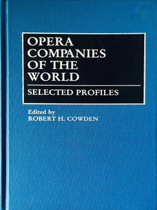 Item #711202621 Opera Companies of the World: Selected Profiles. Robert H. Cowden