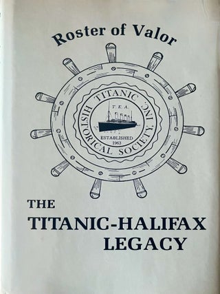 Item #711202644 The Titanic-Halifax Legacy: Roster of Valor. Arnold, Betty Watson