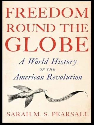 Freedom Round the Globe: A World History of the American