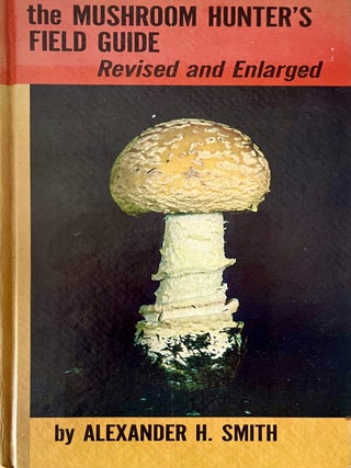 Item #711202655 The Mushroom Hunter's Field Guide: Revised and Enlarged. Alexander H. Smith