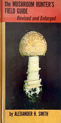 Item #711202655 The Mushroom Hunter's Field Guide: Revised and Enlarged. Alexander H. Smith
