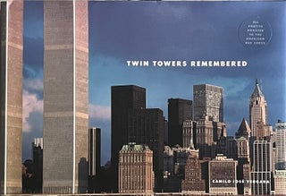 Item #711231 Twin Towers Remembered. Camilo Jose Vergara