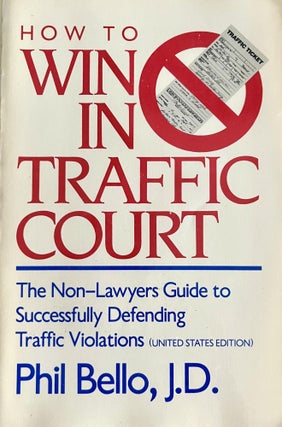 Item #712202519 How to Win in Traffic Court: The Non-Lawyers Guide to Successfully Defending...