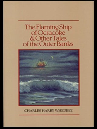 Item #712202609 The Flaming Ship of Ocracoke and Other Tales of the Outer Banks. Charles Harry...