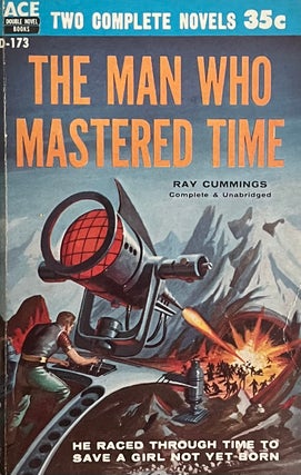 Item #713235 The Man Who Mastered Time / Overlords from Space. Ray Cummings, Joseph E. Kelleam