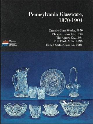 Item #7132412 Pennsylvania Glassware, 1870-1904: Cascade Glass Works, 1870; Phoenix Glass Co.,...