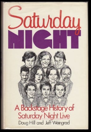 Item #714202629 Saturday Night: A Backstage History of Saturday Night Live. Doug Hill, Jeff Weingrad
