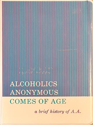 Item #716202504 Alcoholics Anonymous Comes of Age: A Brief History of A.A. William G. Wilson, Bill
