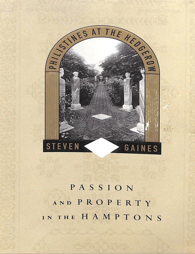Item #718202502 Philistines at the Hedgerow: Passion and Property in the Hamptons. Steven Gaines.