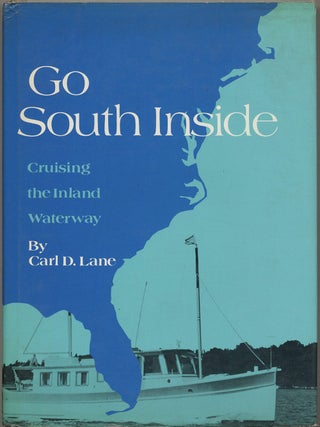 Item #718202506 Go South Inside: Cruising the Inland Waterway. Carl Daniel Lane