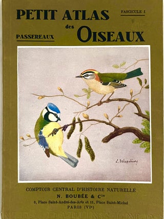 Petit Atlas des Oiseaux; Fascicule I: Passereaux; Fascicule II: Passereaux [fin], Rolliers, Pics, Perroquets, Rapaces Diurnes; Fascicule IV [3 Volumes]